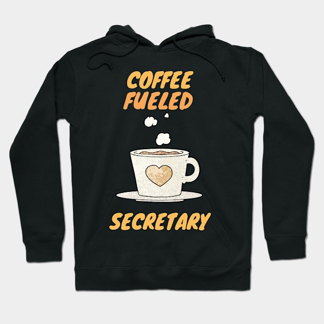 Coffee fueled secretary Hoodie by SnowballSteps